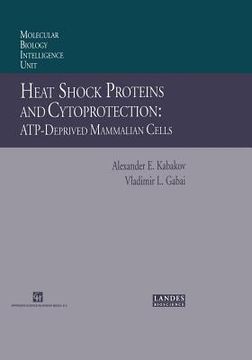 portada Heat Shock Proteins and Cytoprotection: Atp-Deprived Mammalian Cells (en Inglés)
