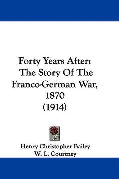 portada forty years after: the story of the franco-german war, 1870 (1914) (in English)