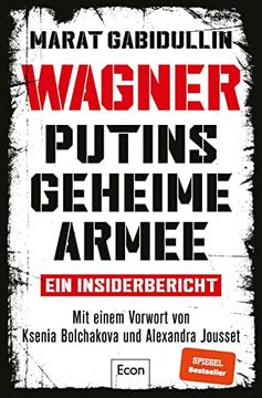 portada Wagner Putins Geheime Armee: Ein Insiderbericht | Russlands Brutale Schattenarmee und Seine Söldner Gabidullin, Marat; Koschinski, Christiane and Lukas, Jörg (in German)