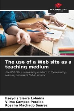 portada The use of a Web site as a teaching medium (en Inglés)