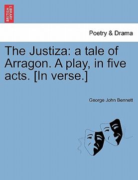portada the justiza: a tale of arragon. a play, in five acts. [in verse.] (en Inglés)