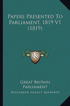 portada papers presented to parliament, 1819 v1 (1819) (in English)
