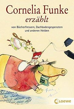portada Cornelia Funke Erzahlt von Bucherfressern, Dachbodengespenstern Und: Wundervolles Vorlesebuch fr Kinder ab 7 Jahre 