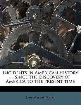 portada incidents in american history ... since the discovery of america to the present time
