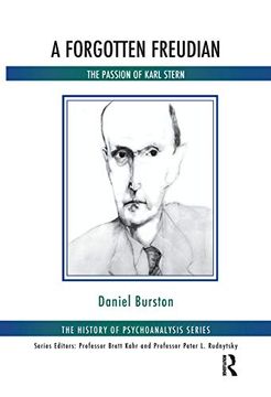 portada A Forgotten Freudian: The Passion of Karl Stern (The History of Psychoanalysis Series) (en Inglés)