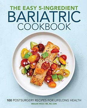 portada The Easy 5-Ingredient Bariatric Cookbook: 100 Postsurgery Recipes for Lifelong Health (en Inglés)