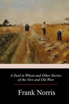 portada A Deal in Wheat and Other Stories of the New and Old West (in English)