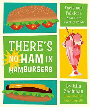 portada There'S no ham in Hamburgers: Facts and Folklore About our Favorite Foods (en Inglés)