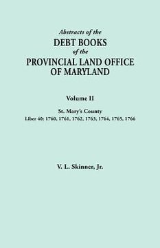 portada abstracts of the debt books of the provincial land office of maryland. volume ii, st. mary's county. liber 40: 1760, 1761, 1762, 1763, 1764, 1765, 176