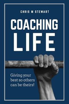 portada Coaching Life: Giving your best so others can be theirs! (in English)