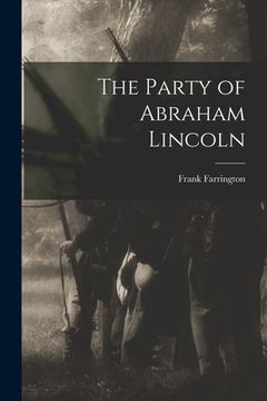 portada The Party of Abraham Lincoln (en Inglés)