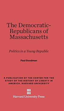 portada The Democratic-Republicans of Massachusetts (Center for the Study of the History of Liberty in America) 