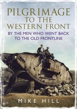 portada Pilgrimage to the Western Front: By the Men Who Went Back to the Old Frontline (en Inglés)