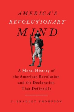 portada America'S Revolutionary Mind: A Moral History of the American Revolution and the Declaration That Defined it (en Inglés)