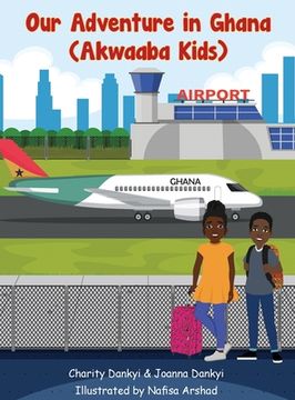 portada Our Adventure in Ghana: Akwaaba Kids (en Inglés)