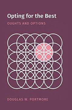 portada Opting for the Best: Oughts and Options (Oxford Moral Theory) (en Inglés)