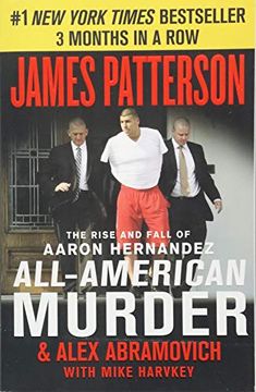 portada All-American Murder: The Rise and Fall of Aaron Hernandez, the Superstar Whose Life Ended on Murderers' row (in English)