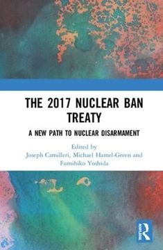 portada The 2017 Nuclear Ban Treaty: A New Path to Nuclear Disarmament (in English)