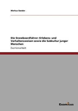 portada Die Snowboardfahrer: Erlebens- und Verhaltensweisen sowie die Subkultur junger Menschen (German Edition)