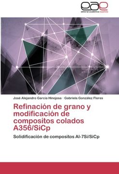 portada refinacion de grano y modificacion de compositos colados a356/sicp (in Spanish)