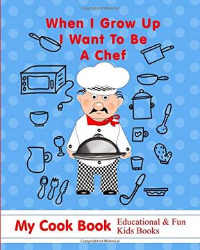 portada When i Grow up i Want to be a Chef: My Cook Book Educational & fun Kids Books (in English)