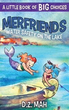 portada Merfriends Water Safety on the Lake: A Little Book of BIG Choices (en Inglés)