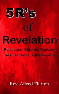 portada 5R's of Revelation: Revelation; Returns; Rapture; Resurrections; and Rewards (en Inglés)