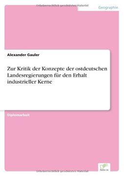 portada Zur Kritik der Konzepte der ostdeutschen Landesregierungen für den Erhalt industrieller Kerne (German Edition)