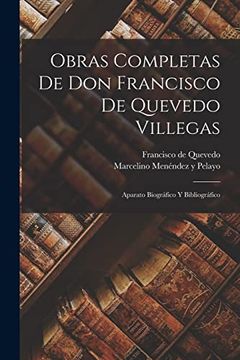 portada Obras Completas de don Francisco de Quevedo Villegas: Aparato Biográfico y Bibliográfico