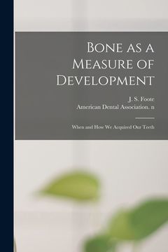 portada Bone as a Measure of Development: When and How We Acquired Our Teeth (en Inglés)
