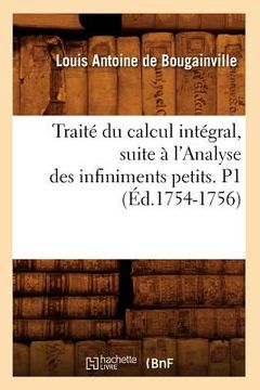 portada Traité Du Calcul Intégral, Suite À l'Analyse Des Infiniments Petits. P1 (Éd.1754-1756)