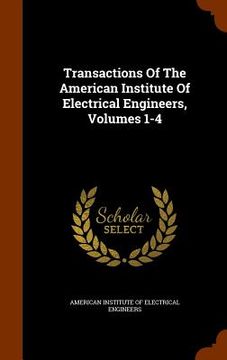 portada Transactions Of The American Institute Of Electrical Engineers, Volumes 1-4