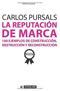 portada La Reputación de Marca. 100 Ejemplos de Construcción, Destrucción y Reconstrucción (in Spanish)
