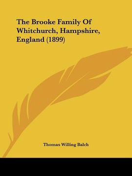 portada the brooke family of whitchurch, hampshire, england (1899) (en Inglés)