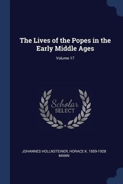 portada The Lives of the Popes in the Early Middle Ages; Volume 17 (en Inglés)