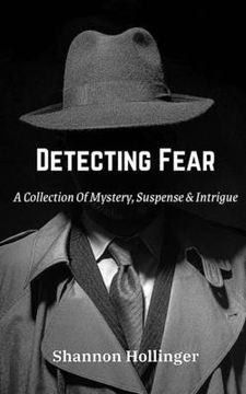 portada Detecting Fear: A Collection Of Mystery, Suspense & Intrigue (in English)