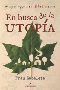 portada En busca de la utopía: Un viaje en furgo por las ecoaldeas de España (in Spanish)