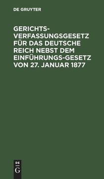 portada Gerichtsverfassungsgesetz fã â¼r das Deutsche Reich Nebst dem Einfã Â¼Hrungs-Gesetz von 27. Januar 1877 (German Edition) [Hardcover ] (in German)