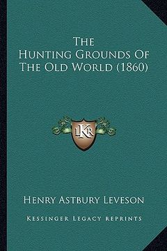 portada the hunting grounds of the old world (1860) (en Inglés)