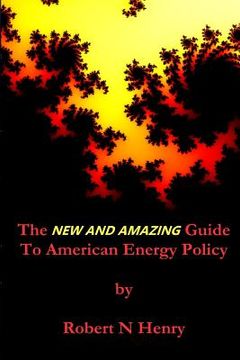 portada The New And Amazing Guide to American Energy Policy (in English)
