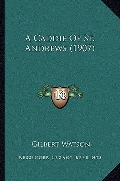 portada a caddie of st. andrews (1907) (en Inglés)