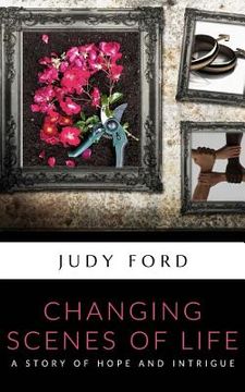 portada Changing Scenes of Life: A story of hope and intrigue (en Inglés)
