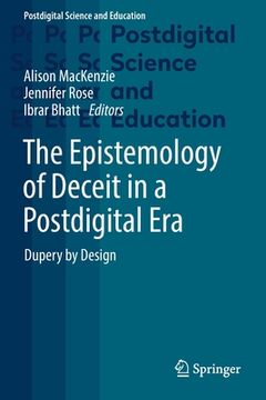 portada The Epistemology of Deceit in a Postdigital Era: Dupery by Design (in English)