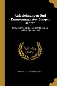 portada Aufzeichnungen Und Erinnerungen Aus Jungen Jahren: Im Wiener Konstituierenden Reichstag, Juli Bis Oktober 1848 (in German)