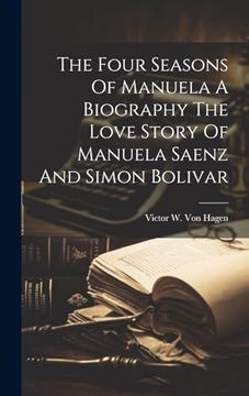 portada The Four Seasons of Manuela a Biography the Love Story of Manuela Saenz and Simon Bolivar (en Inglés)
