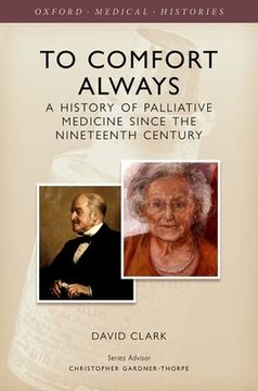 portada To Comfort Always: A History of Palliative Care (Oxford Medical Histories) (in English)