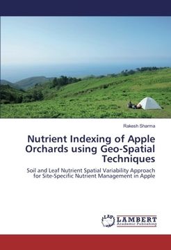 portada Nutrient Indexing of Apple Orchards using Geo-Spatial Techniques: Soil and Leaf Nutrient Spatial Variability Approach for Site-Specific Nutrient Management in Apple