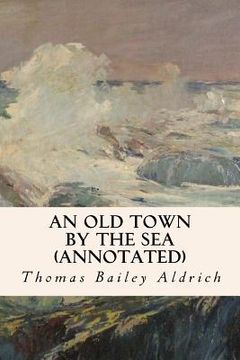 portada An Old Town By the Sea (annotated) (en Inglés)