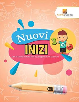 portada Nuovi Inizi: Libri di Scuola Primaria | Vol. 2 | Collegare i Punti e Colorare (in Italian)