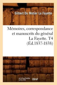 portada Mémoires, Correspondance Et Manuscrits Du Général La Fayette. T4 (Éd.1837-1838) (en Francés)